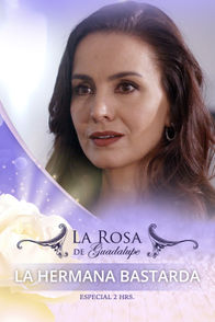 La Rosa de Guadalupe - 'La hermana bastarda'