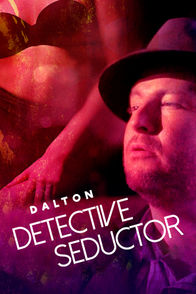 Dalton, Detective Seductor