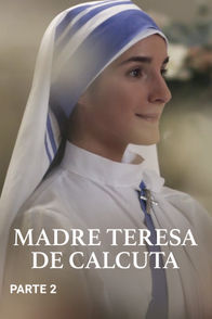 Madre Teresa de Calcuta Parte 2