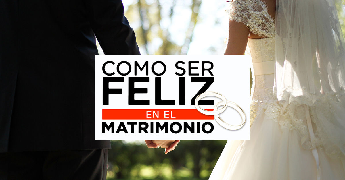 ver-c-mo-ser-feliz-en-el-matrimonio-por-vix