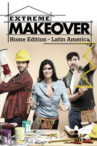 Extreme Makeover: Home Edition - Latin America | ViX