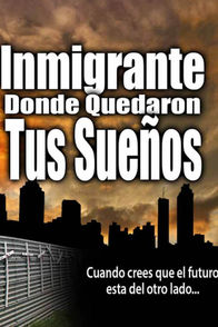 Inmigrante, dónde quedaron tus sueños