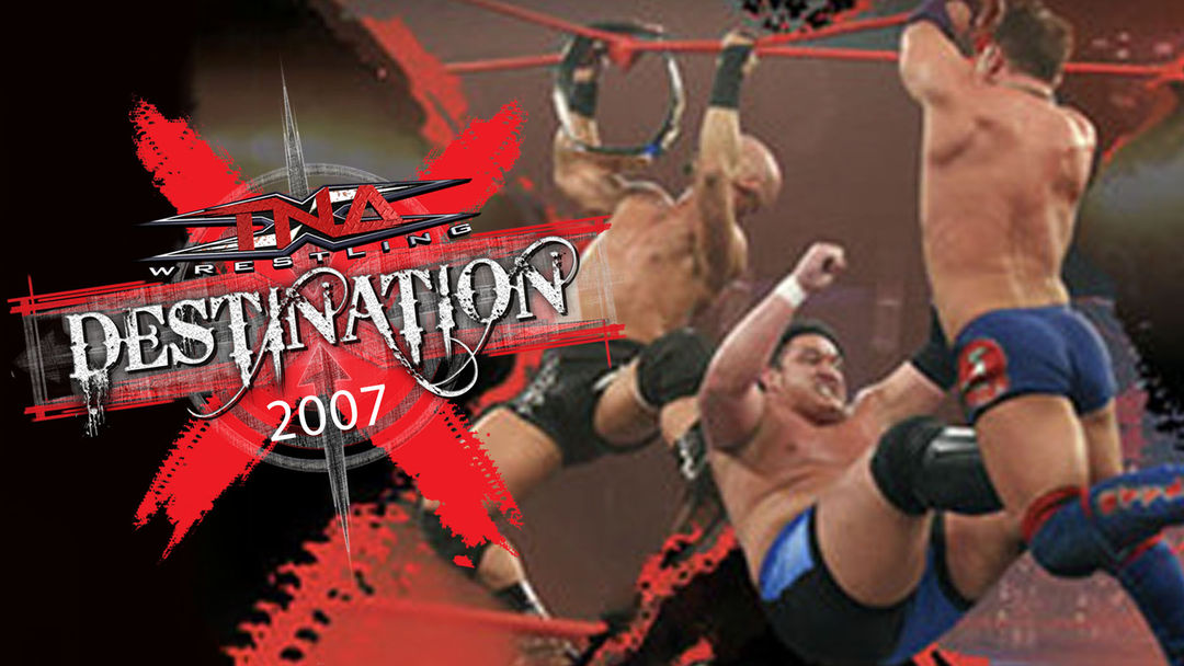 TNA Destination X 2007 | ViX