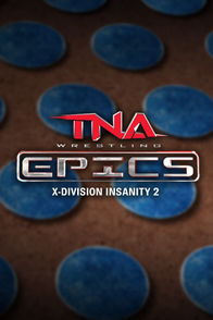 TNA Epics: X-Division Insanity (Part 2)