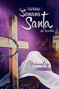 La Gran Semana Santa de Sevilla: Miércoles Santo