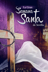 La Gran Semana Santa de Sevilla