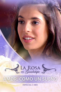La Rosa de Guadalupe - 'Amor, como un sueño' | ViX