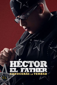 Héctor el father: Conocerás la verdad | ViX