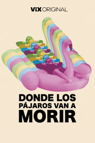 Tráiler: Donde los pájaros van a morir | ViX