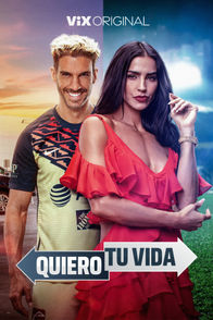 Quiero tu vida | ViX