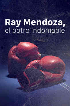 Ray Mendoza: El potro indomable