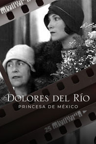 Dolores del Río: Princesa de México