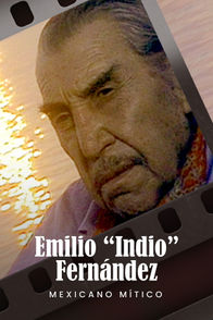 Emilio 'Indio' Fernández: Mexicano mítico