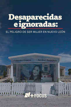 Desaparecidas e ignoradas: el peligro de ser mujer en Nuevo León
