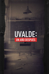 Noticias Univision 24/7 Presenta Uvalde: Un Año Después