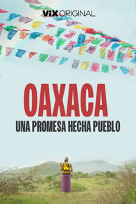 Oaxaca: Una promesa hecha pueblo