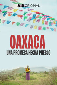 Oaxaca: Una promesa hecha pueblo | ViX