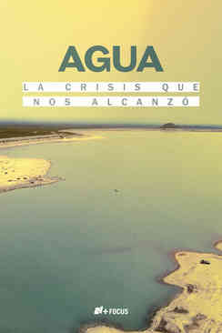 Agua, la crisis que nos alcanzó