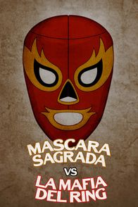 Máscara Sagrada vs La mafia del ring