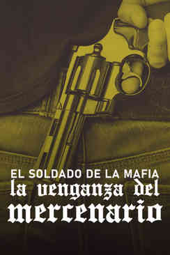 El soldado de la mafia: La venganza del mercenario