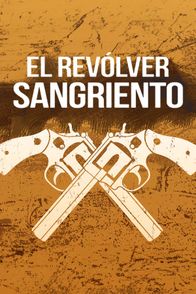 El revólver sangriento