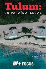 Tulum: Un paraíso ilegal | ViX