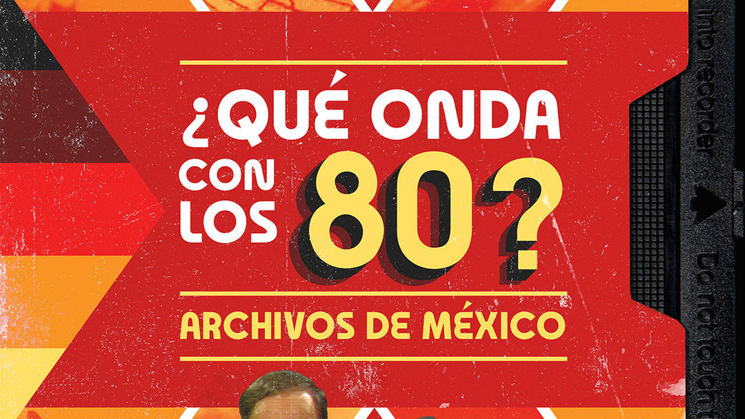 ¿Qué onda con los 80? Archivos de México | ViX