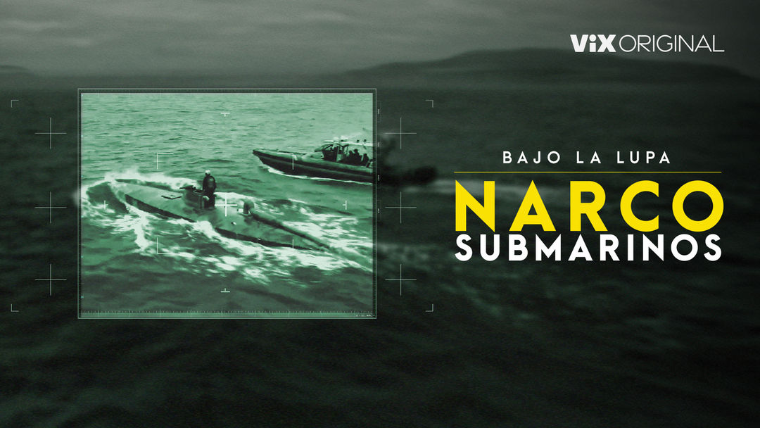 Bajo la lupa: Narcosubmarinos | ViX