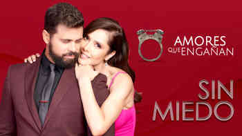 Amores que engañan - Sin miedo