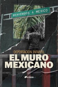 Deportación infantil, el muro mexicano