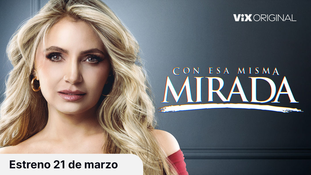 Tráiler: Con esa misma mirada | ViX