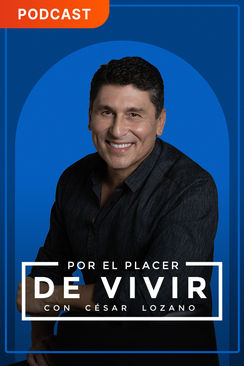 Por el placer de vivir con el Dr. César Lozano