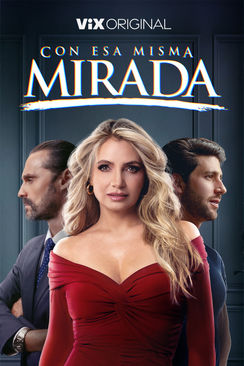 Conoce a los protagonistas de Con Esa Misma Mirada