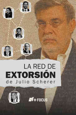 La red de extorsión de Julio Scherer