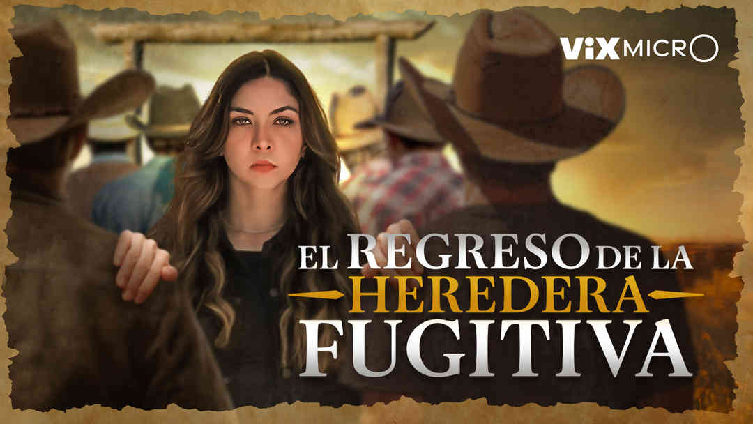 El regreso de la heredera fugitiva | ViX