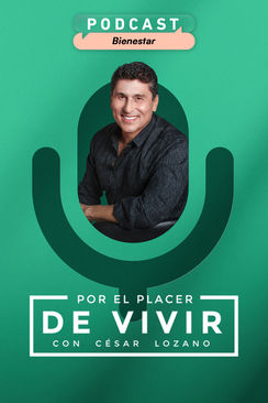 Por el placer de vivir con el Dr. César Lozano