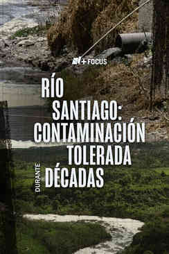 Río Santago: Contaminación tolerada durante décadas