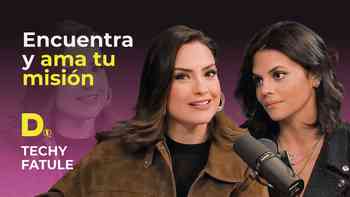 Encuentra y ama tu misión, con Techy Fatule