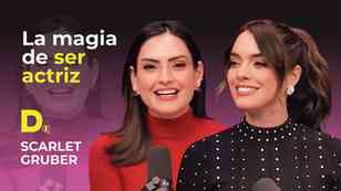 La magia de ser actriz, con Scarlet Gruber