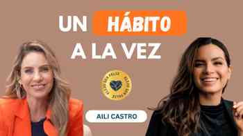 Cómo sentirte mejor en 2026 (un hábito a la vez), con Aili Castro