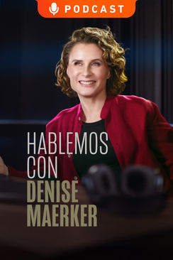 Hablemos con Denise Maerker