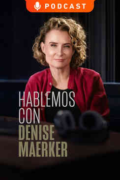 Hablemos con Denise Maerker