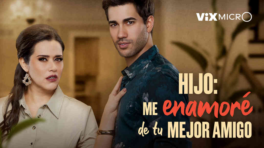 Hijo: Me enamoré de tu mejor amigo | ViX