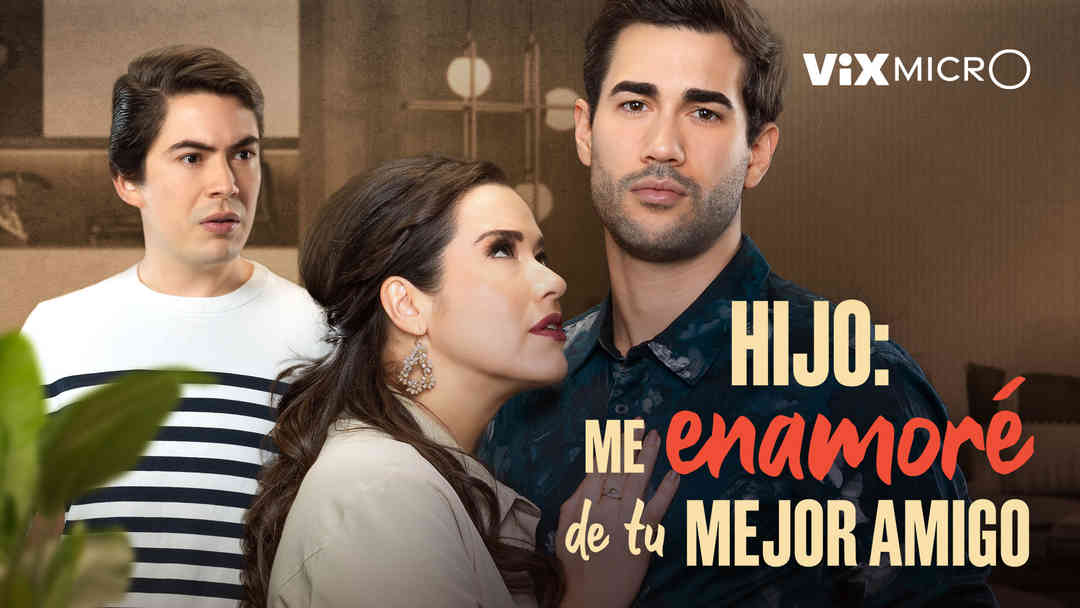 Hijo: Me enamoré de tu mejor amigo | ViX
