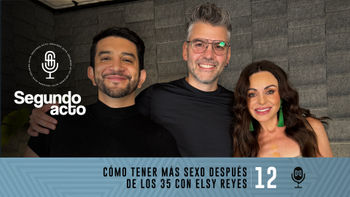Cómo tener más sexo después de los 35, con Elsy Reyes