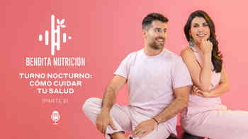 Turno nocturno: cómo cuidar tu salud (Parte 2)