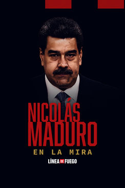 Línea de Fuego: Nicolás Maduro en la Mira