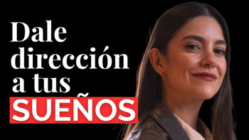 Aprende a darle dirección a tus sueños, con Lety Sahagún