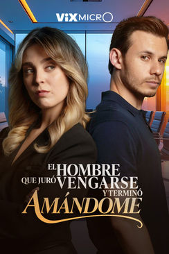 El hombre que juró vengarse y terminó amándome Disponible ya en ViXMicrO