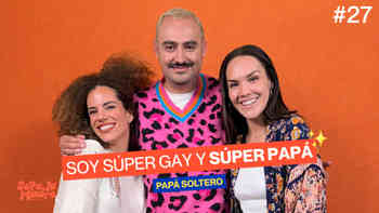 Papá soltero, gay y fabuloso, con Salvador Loyo